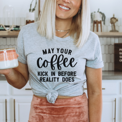 May Your Coffee Kick In Tee