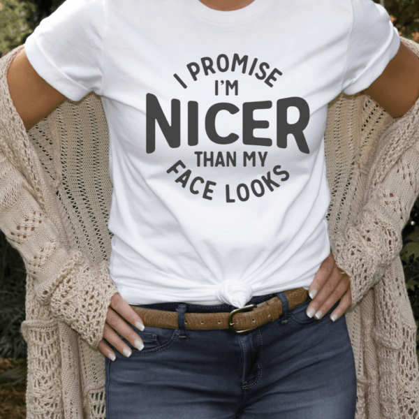 I Promise I'm Nicer Than My Face Looks Graphic Tee