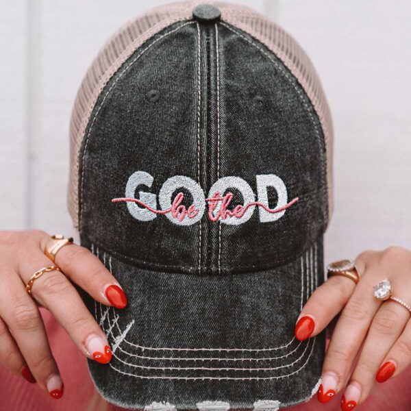 Be The Good Distressed Trucker Hat