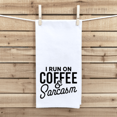 I Run On Coffee and Sarcasm Tea Towel